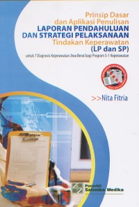 Image of Prinsip Dasar dan Aplikasi Penulisan Laporan Pendahuluan dan Strategi Pelaksanaan Tindakan (LP dan SP); untuk 7 Diagnosa Keperawatan Jia Berat bagi Program S-1 Keperawatan