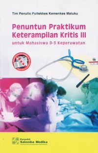 Penuntun Praktikum Keperawatan Kritis III; untuk Mahasiswa D-3 Keperawatan