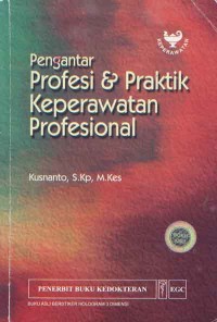 Pengantar Profesi & Praktik Keperawatan Profesional