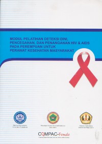 Modul Pelatihan Deteksi Dini, Pencegahan, dan Penanganan HIV & AIDS pada Perempuan untuk Perawat Kesehatan MAsyarakat