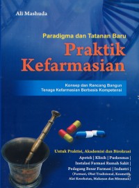 Paradigma dan Tatanan Baru Praktik Kefarmasian; Konsep dan Rancang Bangun Tenaga Kefarmasian Berbasis Konsep Kompetensi