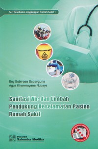 Image of Seri Kesehatan Lingkungan Rumah Sakit 1; Sanitasi Air dan Limbah Pendukung Keselamatan Pasien Rumah SAkit