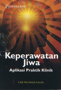 Keperawatan Jiwa; Aplikasi Praktik Klinik