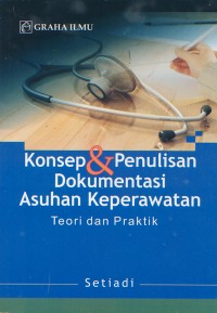 Image of Konsep dan Penulisan Dokumentasi Asuhan Keperawatan; Teori dan Praktik
