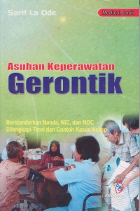 Image of Asuhan Keperawatan Gerontik; berstandarkan Nanda, NIC dan NOC Dilengkapi teori dan contoh Kasus Askep