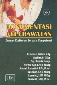 Dokumentasi Keperawatan; Dengan Kurikulum Berbasis Kompetensi