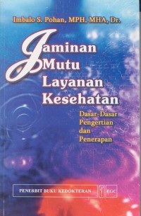 Jaminan Mutu Layanan Kesehatan; Dasar-Dasar Pengertian dan Penerapan