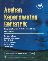 Image of Asuhan Keperawatan Geriatrik; Diagnosa NANDA, Kriteria HAsil NOC, Intervensi NIC