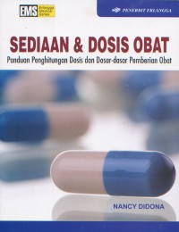 Image of Sediaan dan Dosis Obat; Panduan Penghitungan Dosis dan Dasar-Dasar Pemberian Obat