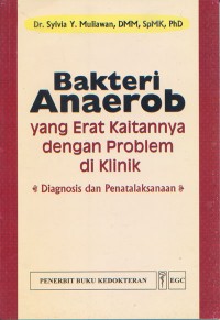 Bakteri Anaerob yang erat kaitannya dengan problem di Klinik: Diagnosis dan Penatalaksanaan