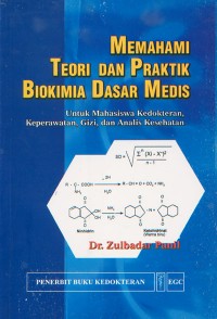 Memahami Teori dan Praktik Biokimia Dasar Medis: Untuk Mahasiswa Kedokteran, Keperawatan, Gizi dan Analis Kesehatan