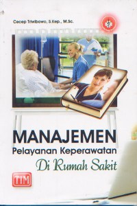 Image of Manajemen Pelayanan Keperawatan di Rumah Sakit