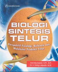 Image of Biologi Sintetis Telur; Perspektif Fisiologi, Biokimia dan Molekuler Produksi Telur