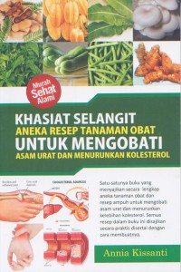 Khasiat Selangit Aneka Resep Tanaman Obat untuk Mengobati Asam Urat dan Menurukan Kolesterol