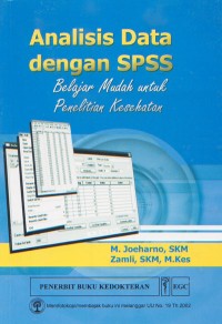 Analisis Data dengan SPSS; Belajar Mudah untuk Penelitian Kesehatan