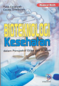 Bioteknologi Kesehatan; dalam Perspektif Etika dan Hukum