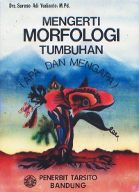 Image of Mengerti Morfologi Tumbuhan (Apa dan Mengapa)