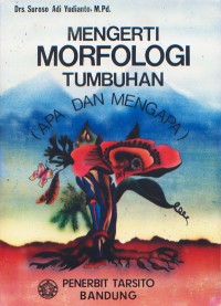 Mengerti Morfologi Tumbuhan (Apa dan Mengapa)