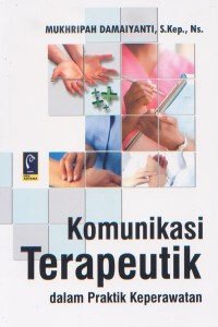 Image of Komunikasi Terpeutik; dalam Praktik Keperawatan