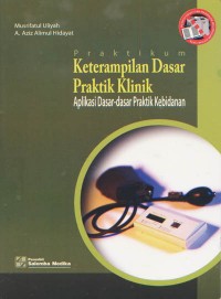 Praktikum Keterampilan Dasar Praktik Klinik: Aplikasi Dasar-Dasar Kebidanan