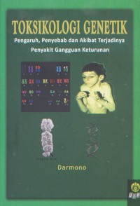 Image of Toksikologi Genetik: Pengaruh, Penyebab dan Akobat Terjadinya Penyakit Gangguan Keturunan