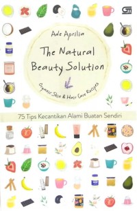 Image of The Natural Beauty Solution: 75 tips kecantikan alami buatan sendiri