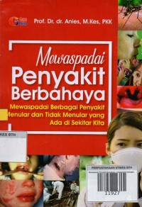 Mewaspadai Penyakit Berbahaya: mewaspadai berbagai penyakit menular dan tidak menular yang ada di sekitar kita