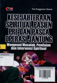 Kesejahteraan Spiritual Pasien Pre dan Pasca Operasi Jantung: mengenal masalah, penilaian dan intervensi spiritual