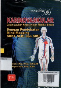 Kardiovaskular dalam Asuhan Keperawatan Medikal Bedah: dengan pendekatan mind mapping, SDKI, SLKI dan SIKI