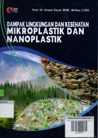 Dampak Lingkungan dan Kesehatan Mikroplastik dan Nanoplastik