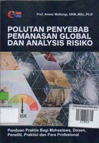 Polutan Penyebab Pemanasan Global dan Analysis Risiko: panduan praktis bagi mahasiswa, dosen, peneliti, praktisi dan para profesional