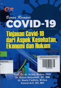 Bunga Rampai Covid-19: tinjauan covid-19 dari aspek kesehatan, ekonomi dan hukum