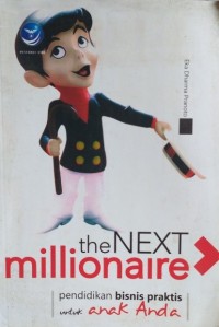 Image of The Next Millionaire: pendidikan bisnis praktis untuk anak anda