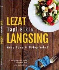 Image of Lezat tapi Bikin Langsing: menu favorit hidup sehat
