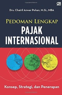 Pedoman Lengkap Pajak Internasional: konsep, strategi, dan penerapan