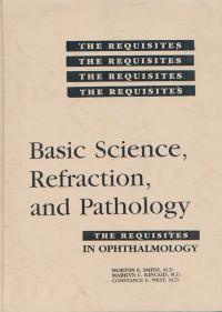 Basic Science, Refraction, and Pathology; The Requisites In Ophthalmology