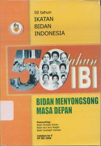 50 Tahun Bidan Indonesia Bidan Menyongsong Masa Depan