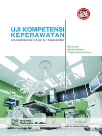 Uji Kompetensi Keperawatan: untuk mahasiswa D-3 dan S-1 Keperawatan