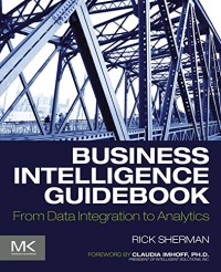 Business Intelligence Guidebook: from data integration to analytics