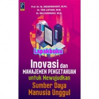 Inovasi dan Manajemen Pengetahuan untuk Mewujudkan Sumber Daya Manusia Unggul