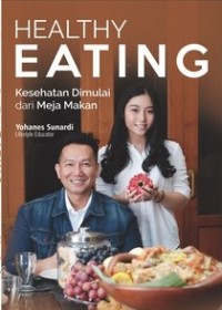 Healthy Eating: kesehatan dimulai dari meja makan