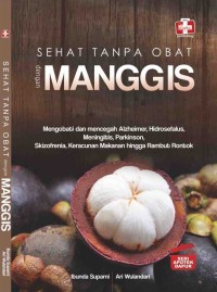 Sehat tanpa Obat denga Manggis: seri apotek dapur