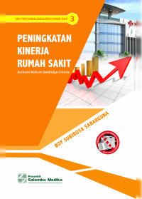 Image of Seri Profesional Manajemen Rumah Sakit 3: Peningkatan kinerja rumah sakit berbasis Malcom Baldridge Criteria