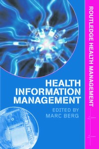 Image of Health Information Management: integrating information technology in health care work
