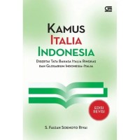 Kamus Italia Indonesia: disertai tata bahasa Italia ringkas dan glosarium Indonesia-Italia