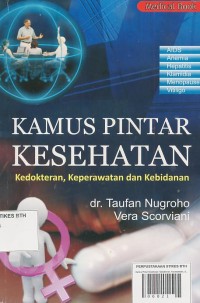 Kamus Pintar Kesehatan: Kedokteran, Keperawatan, dan kebidanan