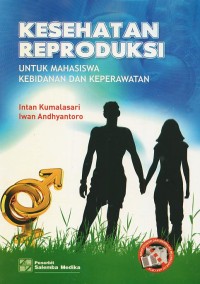 Kesehatan Reproduksi: Untuk Mahasiswa Kebidanan dan Keperawatan