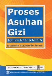 Image of Proses Asuhan Gizi; Kajian Kasus Klinis