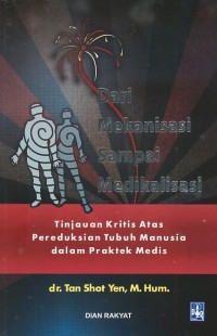 Dari Mekanisasi Sampai Medikalisasi: tinjauan kritis atar Pereduksian Tubuh Manusia dalam Praktek Medis