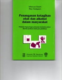 Penanganan Ketagihan Obat dan Alkohol dalam Masyarakat: pedoman bagi petugas kesehatan primer disertai panduan untuk para pelatihnya